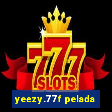 yeezy.77f pelada